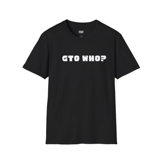 GTO WHO? T-Shirt Black Front